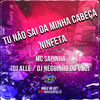 Tu Não Sai da Minha Cabeça Ninfeta (Explicit) - Dj Neguinho Do Uno&Mc Sapinha