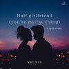 Half girlfriend (you're my fav thing) - Smurfs&April Wright