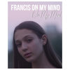 On My Mind - Francis On My Mind