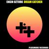 Dream Catcher (Original Mix) - Engin Ozturk
