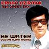 Be Water (Original Mix) - Orhan Ozirmak&Orget Sax