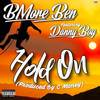 Hold On(feat. Danny Boy) (Explicit) - BMore Ben&Danny Boy