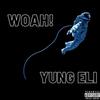 WOAH! (Explicit) - Yung Eli