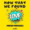 Now That We Found Love (Reprise) - Mario Marques