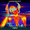 Fafu (24 Bit Remastered) - Lounge Project