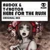 Here For The Rush (Original Mix) - Audox&T-Factor