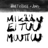 Mikään ei tuu muuttuu(feat. Juno) - Äänet Käskee