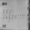 He ain't (Explicit) - O.T. Genasis