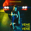 Vene 'o nun vene - Francesca D'Amore