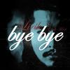 Bye Bye - Lirik&Chilli Mari
