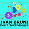 Powerfunkyhouse - Ivan Bruni