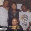 I Gotta Get It (feat. My Mama) (Explicit) - RealWay Jefe&My Mama