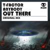 Anybody Out There (Original Mix) - T-Factor