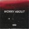 Worry About (Explicit) - starboylund