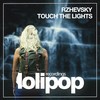 Touch the Lights (Original Mix) - Rzhevsky