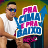 Pra Cima e pra Baixo - Nego Lx