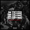 I'm trying(feat. luvwizz & ibra) (Explicit) - Itsmesaadoun&Luvwizz&Ibra