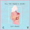 Shy Away - Kill The Buzz&Henao