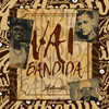 Vai Bandida (Explicit) - Mc Lipivox&DJ LF&Mc K.K