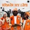 Riskin My Life (Explicit) - $ho