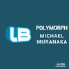 Polymorph (Original Mix) - Michael Muranaka