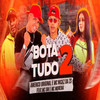 Bota Tudo 2(feat. MC GW & Mc Morena) (Explicit) - Americo Original&MC Nickz da ZS