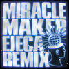 Miracle Maker (Ejeca Remix) - Dom Dolla&Clementine Douglas&EJECA