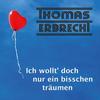 Ich wollt' doch nur ein bisschen träumen - Thomas Erbrecht