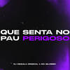 QUE SENTA NO PAU PERIGOSO PÓS MENO TRABALHOSO (Explicit) - MC SILLVEER&DJ Neguila Original