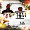 Drop That (Explicit) - N.E.N.&Fedigenie