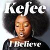 I Believe - Kefee&Yinka Davis&Sani Danja&Lady X&Elinee&Henri Sou&Vector&Cynthia Morgan