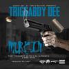 Murkin' - Triggaboy Dee&Triggaboy Skitzo&Da Alphabeths&Nino Tryfe