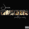 Wreckless (Explicit) - Jessie