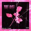 Wat Als? (Explicit) - Millz&Lino