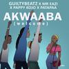 AKWAABA - Guiltybeatz&Pappy Kojo&Mr Eazi&Patapaa