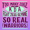 So Real (Warriors) - Too Many Zooz&KDA&Jess Glynne