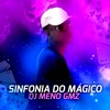 Sinfonia Do mágico (Explicit) - DJ Meno GMZ