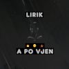 A Po Vjen - Lirik