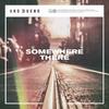 Somewhere there - Uno Bueno