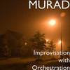 Improvisation with Orchestration - Murad