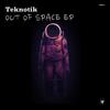 Out Of Space (Original Mix) - Teknotik