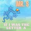 If I Was the Letter A - Mr. S