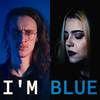 I'm Blue (Da Ba Dee) - Gothic Metal - Melodicka Bros&Violet Orlandi