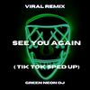 Okay Okay La La See You Again (Tik Tok Sped Up) (Remix|Explicit) - Green Neon DJ
