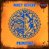 Primitive (Damaged Man Re-Touch) - Mikey Reverb