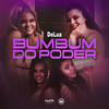 Bumbum do Poder - Delua&luana maria de souza&denise dias paulo