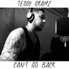 Can't Go Back - Teddy Gramz