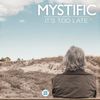 It's Too Late (Original Mix) - Mystific