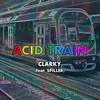 Acid Train - Clarky&Spiller