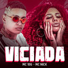 Viciada(feat. Mc Nick) (Explicit) - MC 10G